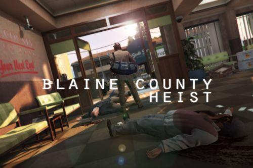 Blaine County Heist [Map Editor][XML]